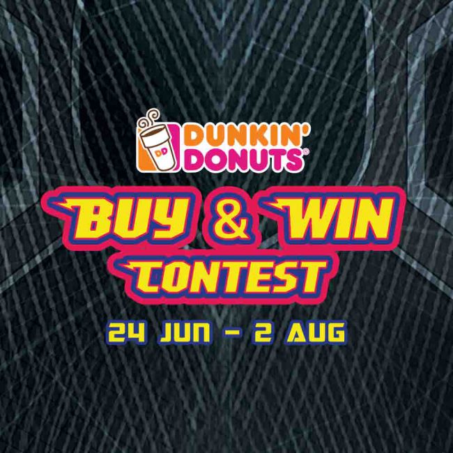 DUNKIN’ DONUTS Buy & Win Contest; 24 Jun to 2 Aug